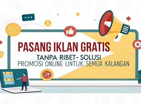 Pasang Iklan Gratis Tanpa Ribet – Jual Beli Barang & Jasa Lokal Lebih Mudah