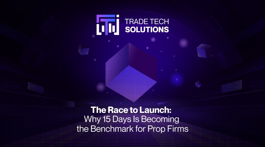 The Race To Launch: Why 15 Days Is Becoming The Benchmark For Prop Firms Tradetech Id C785B0De Afe8 4C66 Af95 2846D582B88A Size900